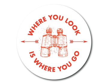 Where You Look is Where You Go Sticker